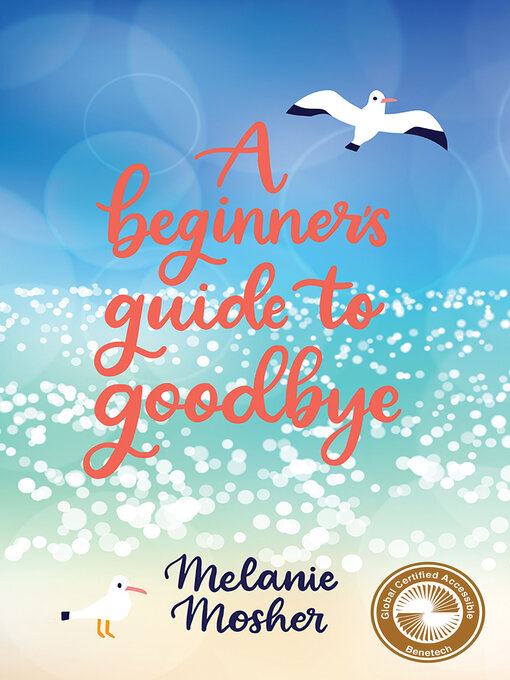 Title details for A Beginner's Guide to Goodbye by Melanie Mosher - Available